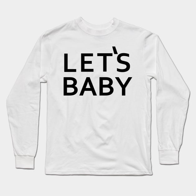 Senor Pink - Let's Baby - Black Letter Version Long Sleeve T-Shirt by Nat Ewert Art